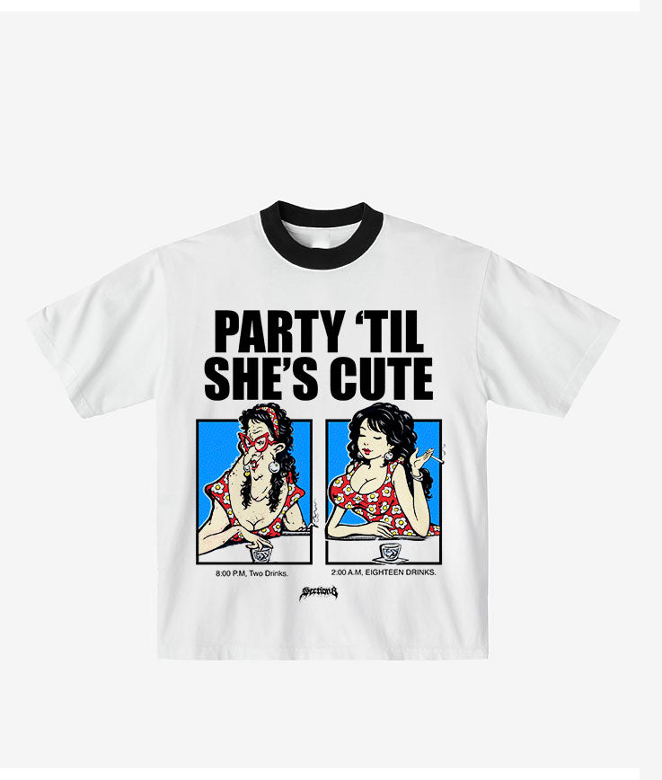 party till she cute (ringer white shirt)